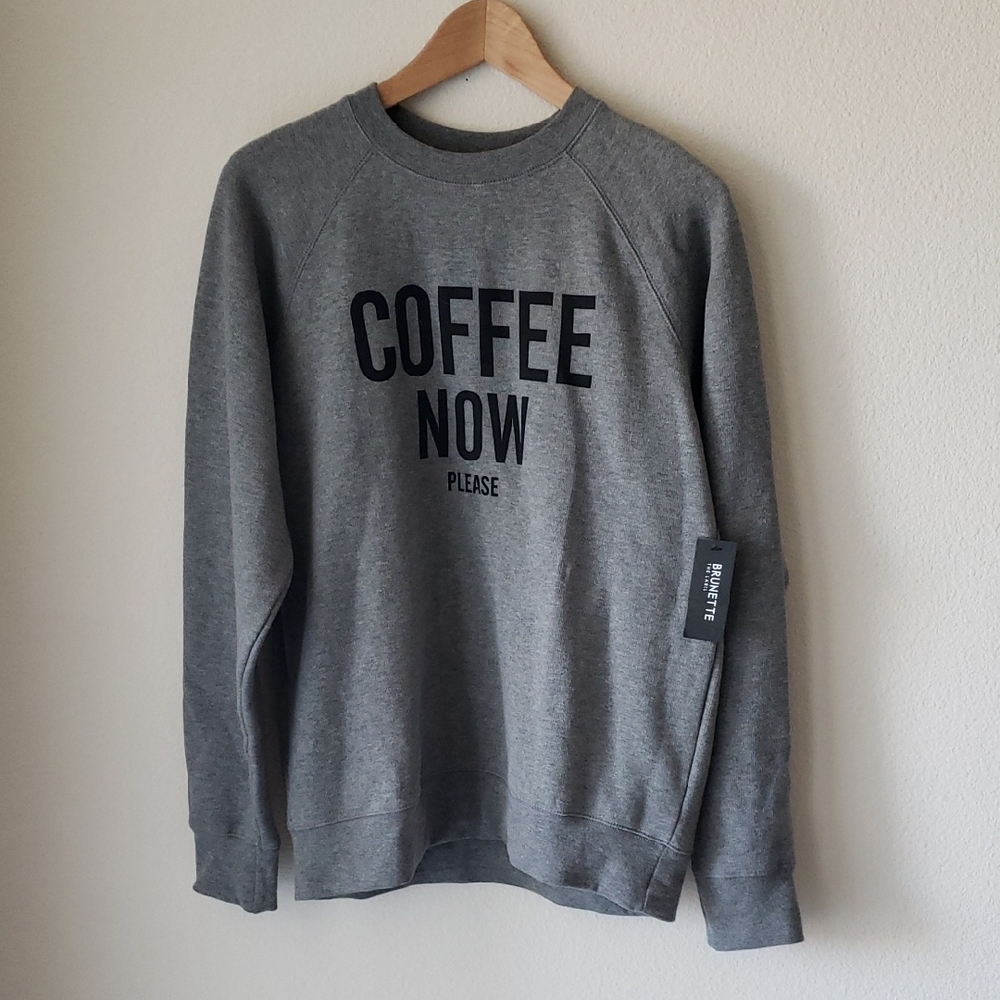 Brunette The Label Heather Grey 'Coffee Now Please' Sweatshirt Sz M/L NWT